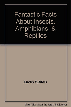 Fantastic Facts About Insects, Amphibians, & Reptiles,Used