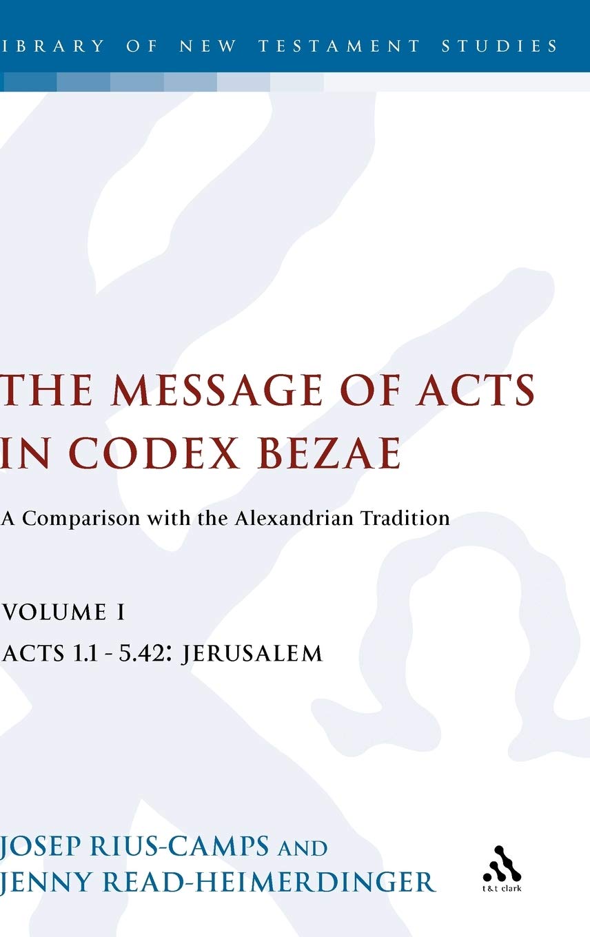 The Message Of Acts In Codex Bezae: A Comparison With The Alexandrian Tradition (The Library Of New Testament Studies),Used