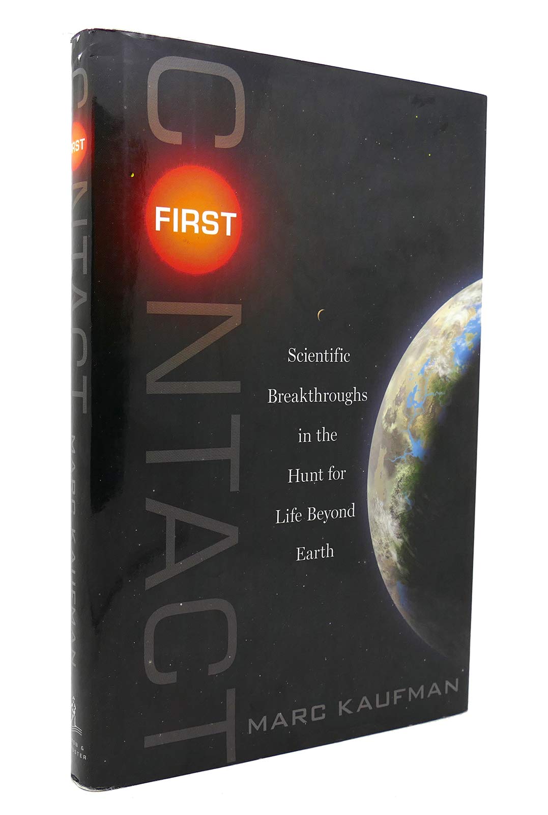 First Contact: Scientific Breakthroughs in the Hunt for Life Beyond Earth,Used