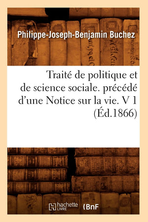 Trait de Politique Et de Science Sociale. Prcd d'Une Notice Sur La Vie. V 1 (d.1866) (Sciences Sociales) (French Editi,Used