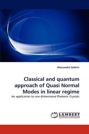 Classical and quantum approach of Quasi Normal Modes in linear regime: An application to one dimensional Photonic Crystals,Used