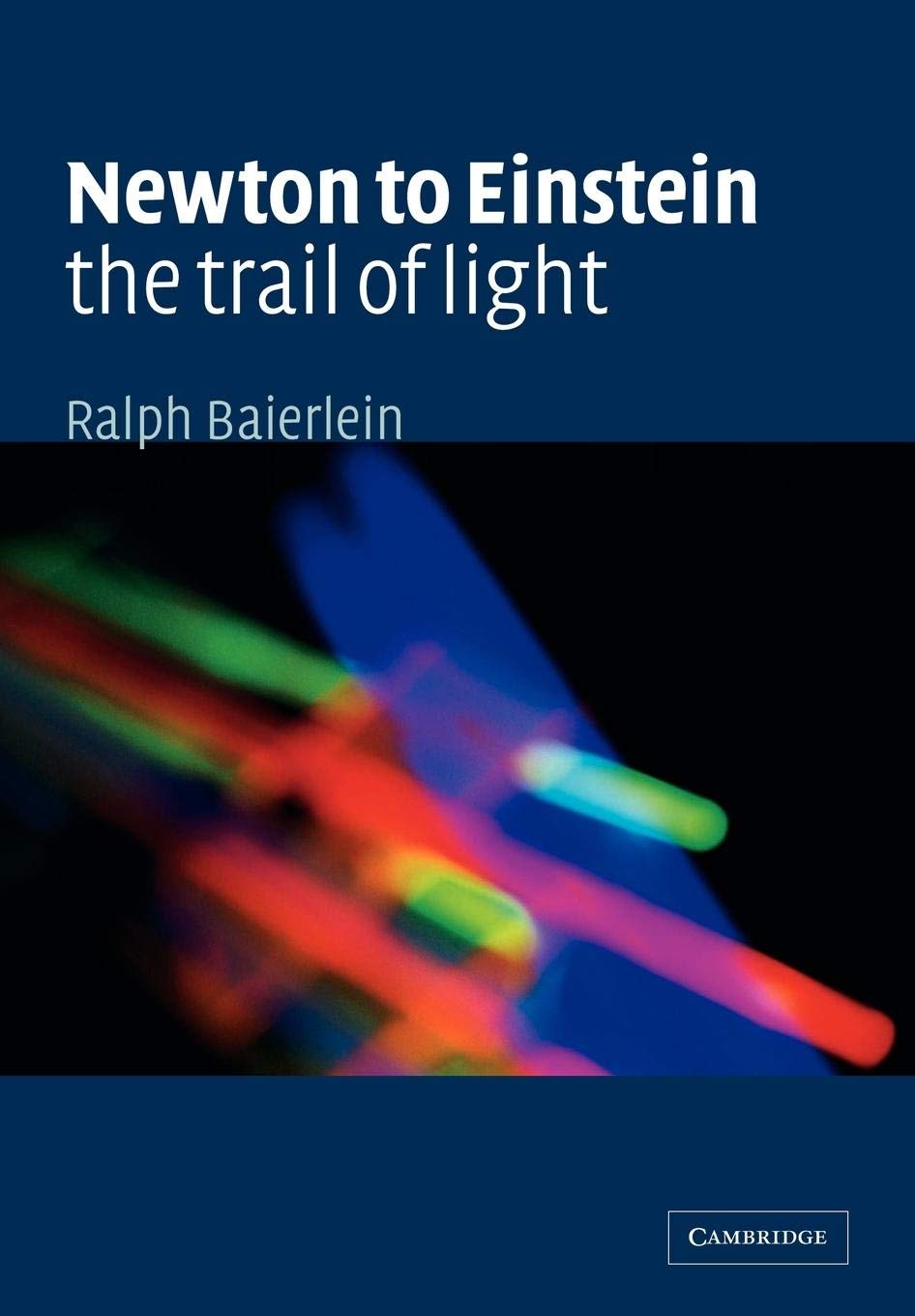 Newton to Einstein: The Trail of Light: An Excursion to the WaveParticle Duality and the Special Theory of Relativity,Used