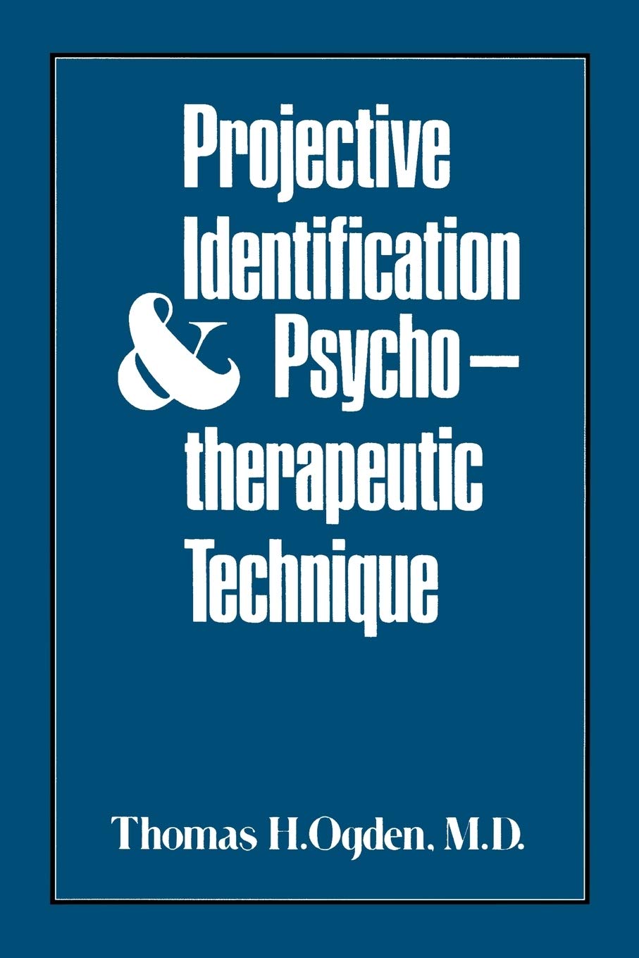 Projective Identification and Psychotherapeutic Technique,Used