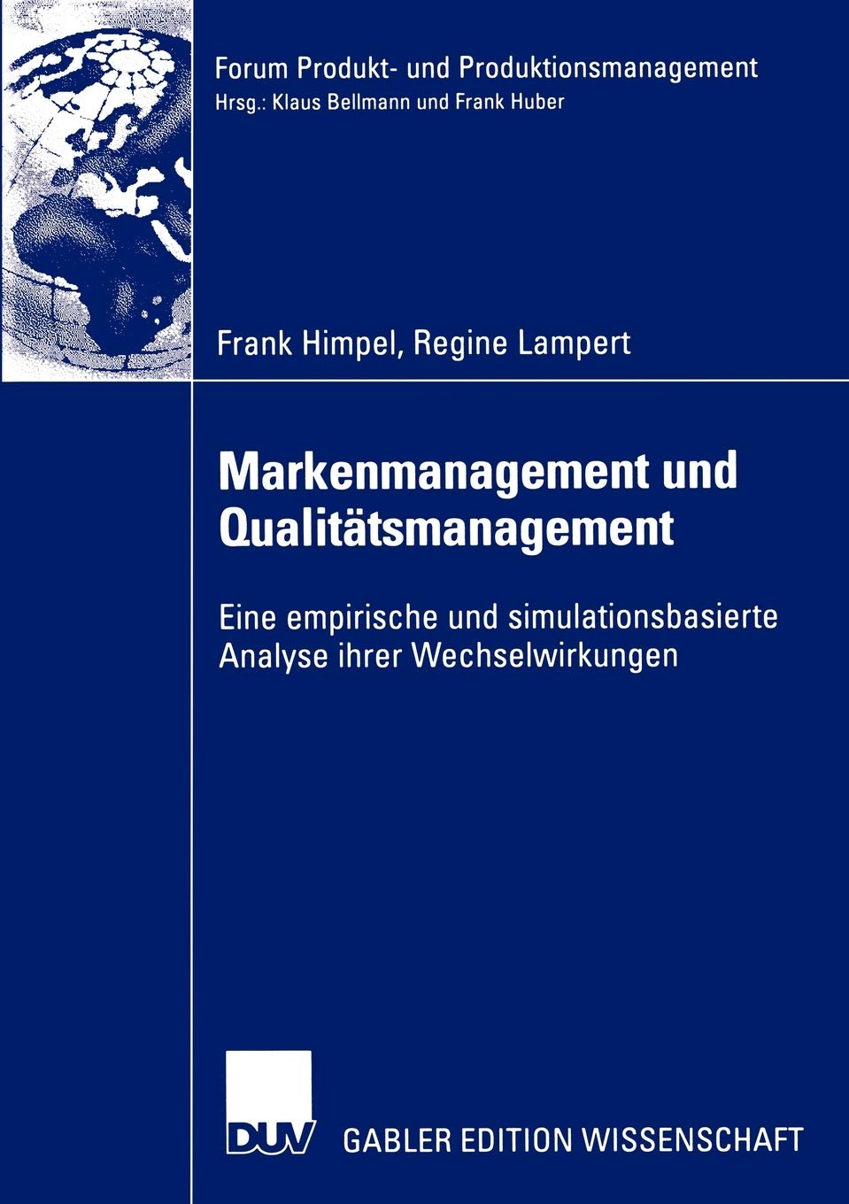 Markenmanagement und Qualittsmanagement: Eine empirische und simulationsbasierte Analyse ihrer Wechselwirkungen (Forum Produkt ,Used