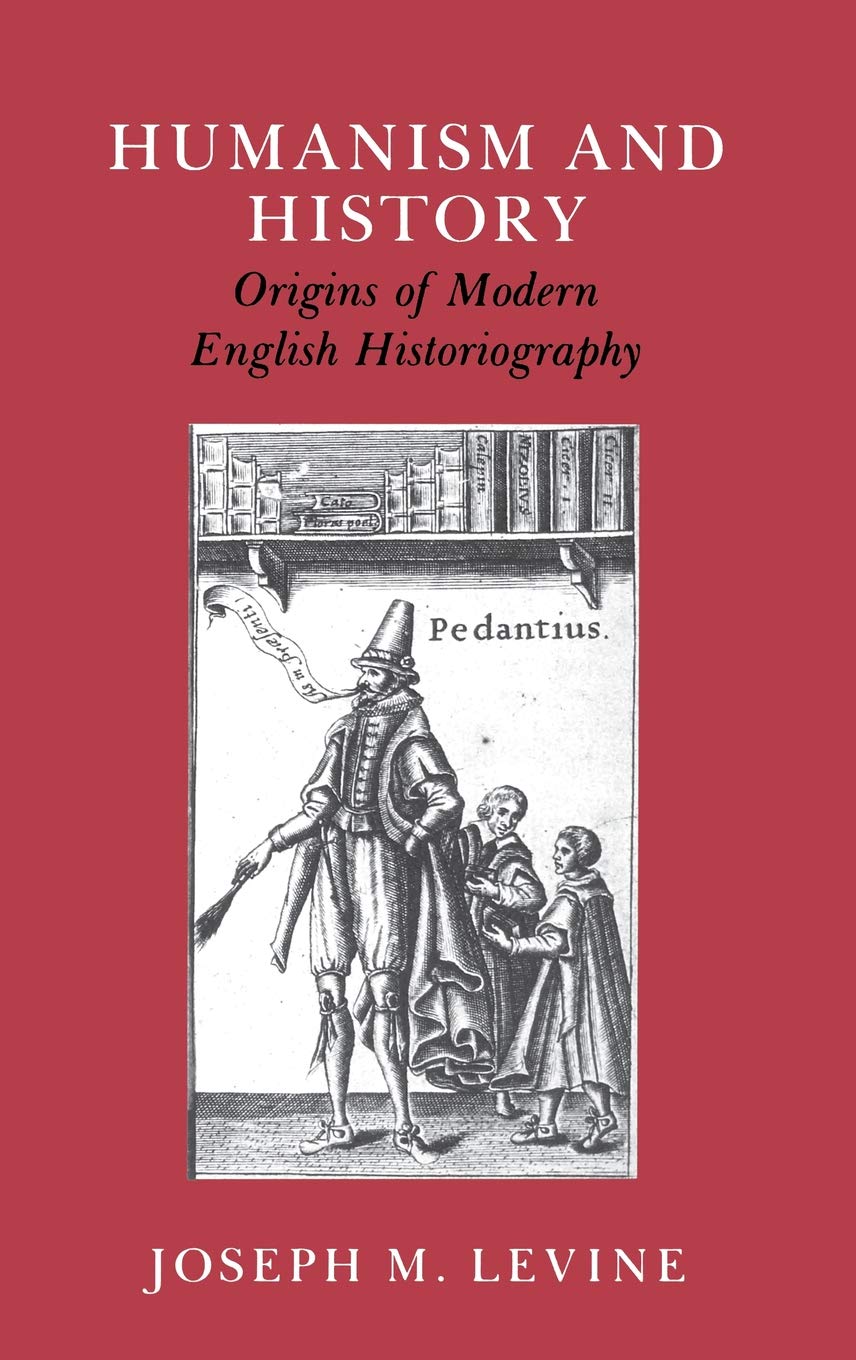 Humanism And History: Origins Of Modern English Historiography