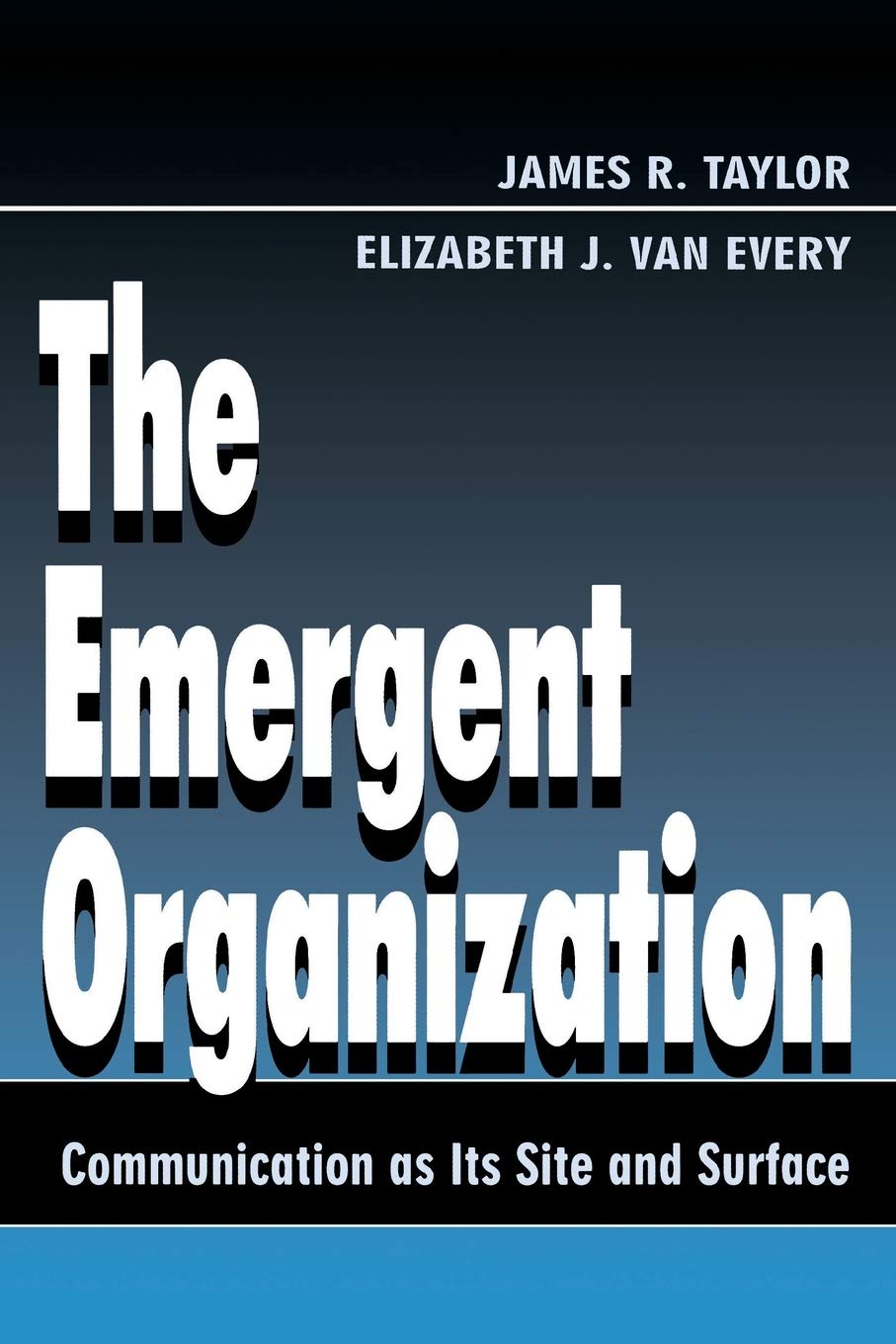The Emergent Organization (Routledge Communication Series),New