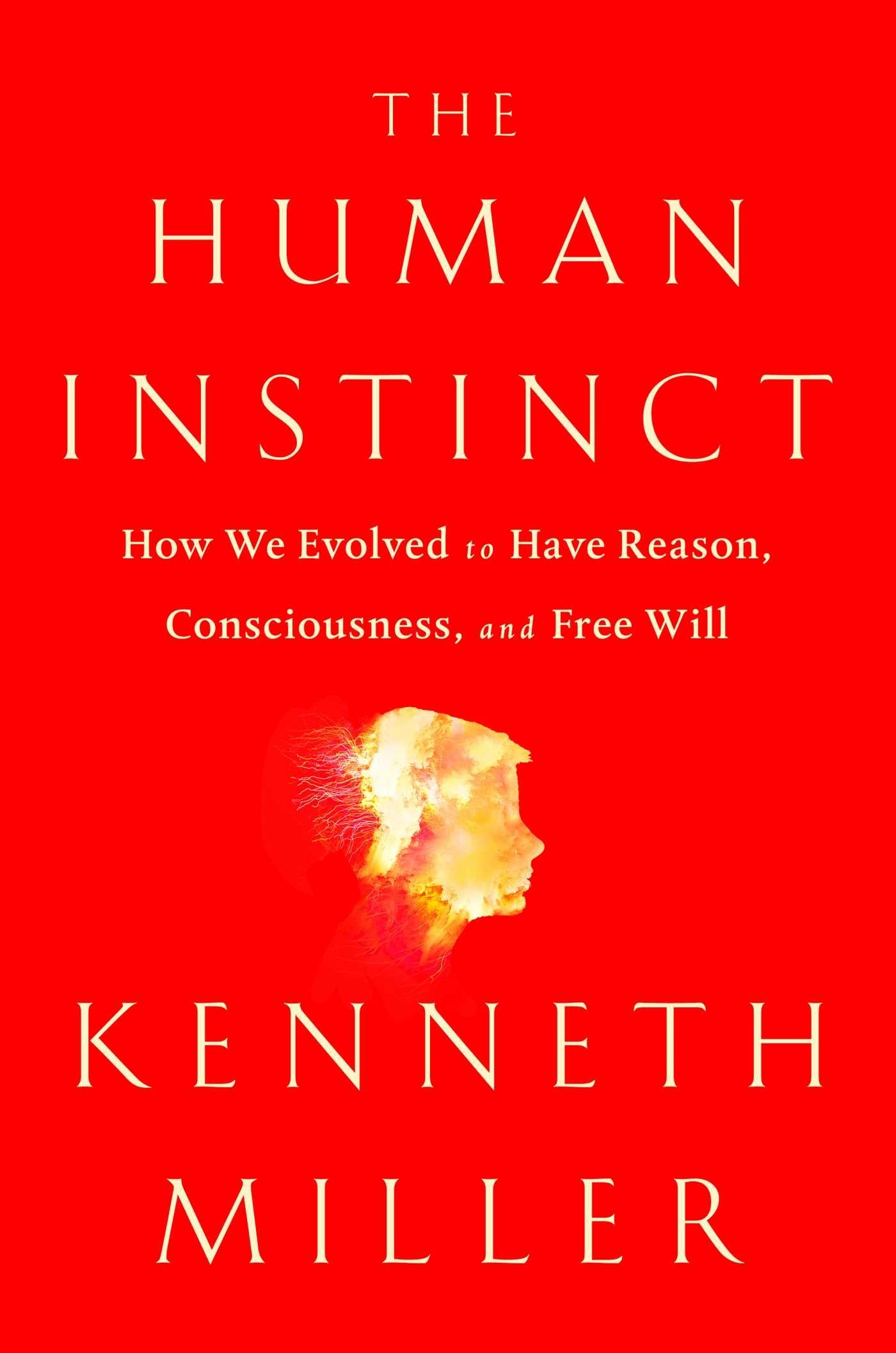 The Human Instinct: How We Evolved to Have Reason, Consciousness, and Free Will,Used
