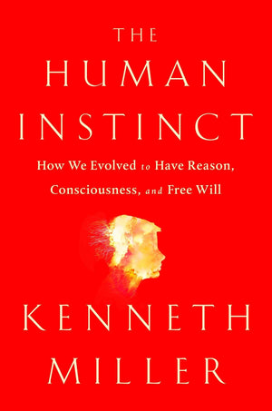 The Human Instinct: How We Evolved to Have Reason, Consciousness, and Free Will,Used