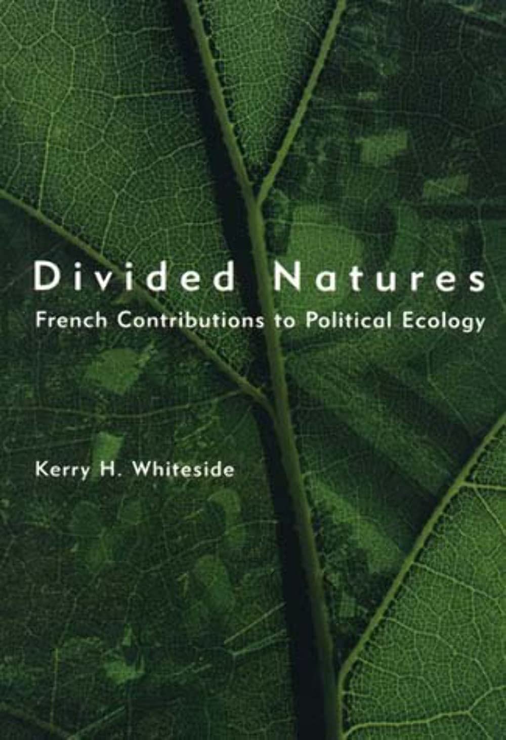Divided Natures: French Contributions To Political Ecology,New
