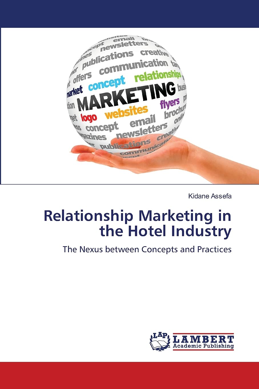 Relationship Marketing in the Hotel Industry: The Nexus between Concepts and Practices,Used