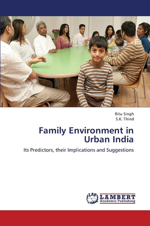 Family Environment in Urban India: Its Predictors, their Implications and Suggestions,Used