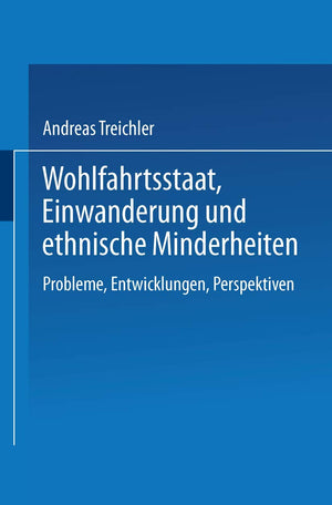 Wohlfahrtsstaat, Einwanderung Und Ethnische Minderheiten: Probleme, Entwicklungen, Perspektiven (German Edition),Used