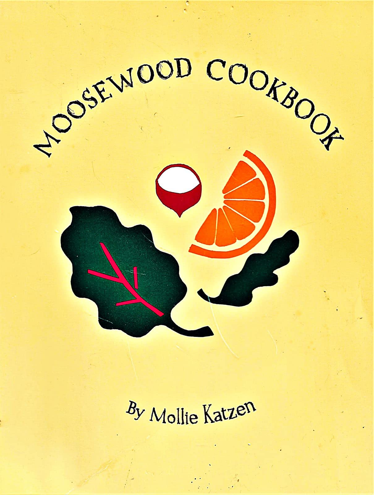 The Moosewood Cookbook: Recipes from Moosewood Restaurant, Ithaca, New York,New