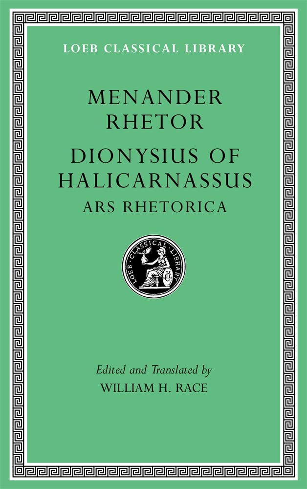 Menander Rhetor. Dionysius Of Halicarnassus: Ars Rhetorica (Loeb Classical Library),New