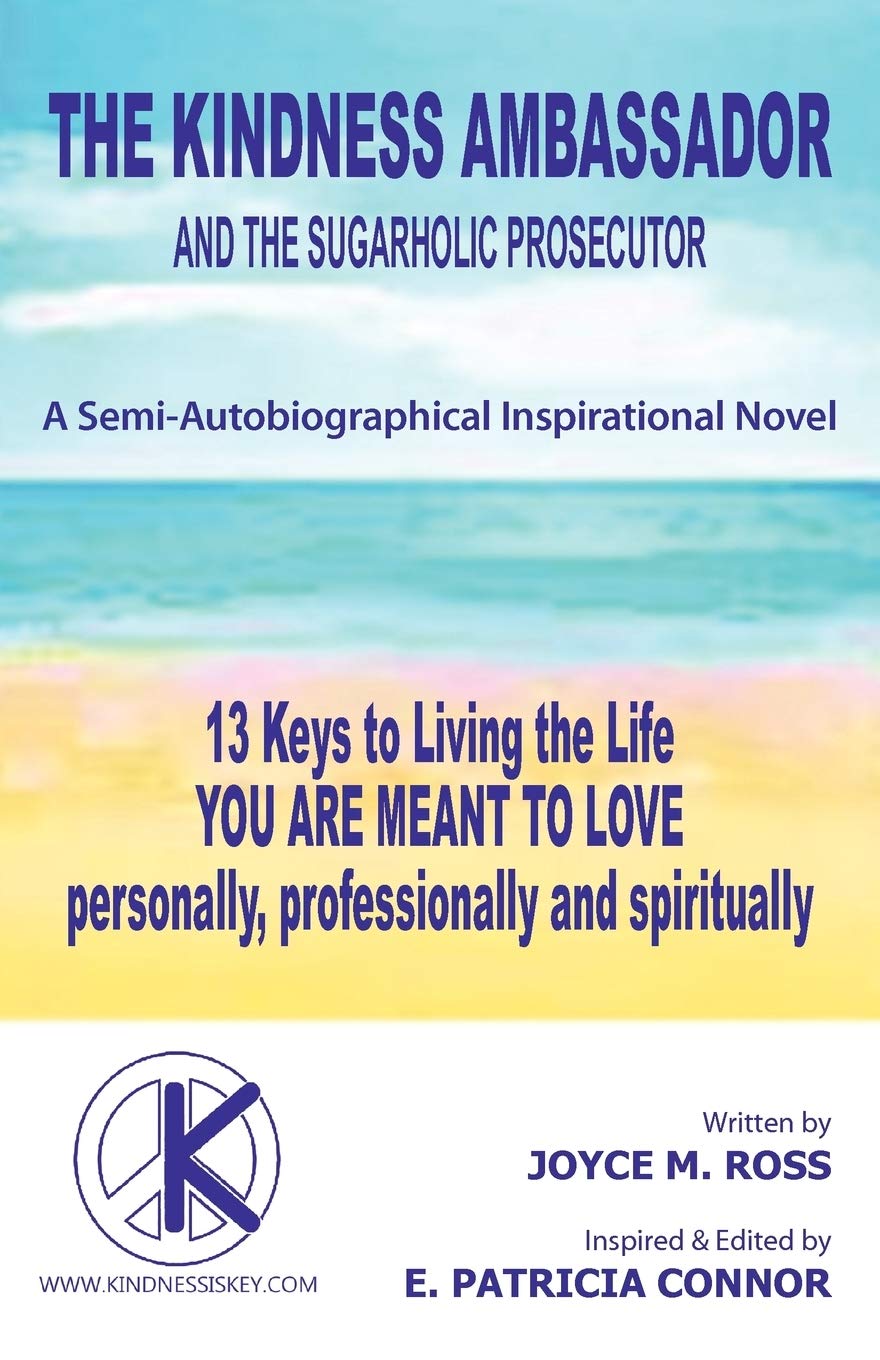 The Kindness Ambassador And The Sugarholic Prosecutor: 13 Keys To Living The Life You Are Meant To Love,Used