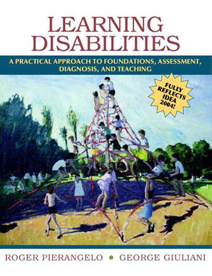 Learning Disabilities: A Practical Approachto Foundations, Assessment, Diagnosis, And Teaching