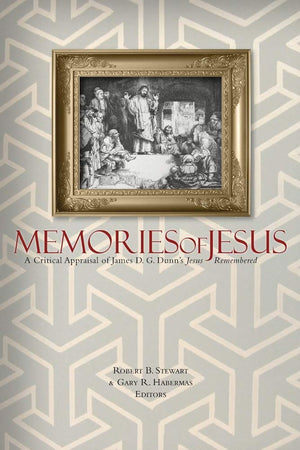 Memories Of Jesus: A Critical Appraisal Of James D. G. Dunn'S Jesus Remembered,New