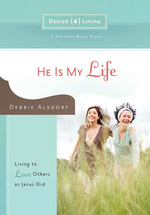 He Is My Life: Living to Love Others as Jesus Did (Design4living),New