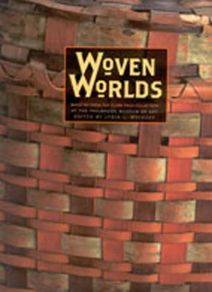 Woven Worlds: Basketry from the Clark Field Collection,Used