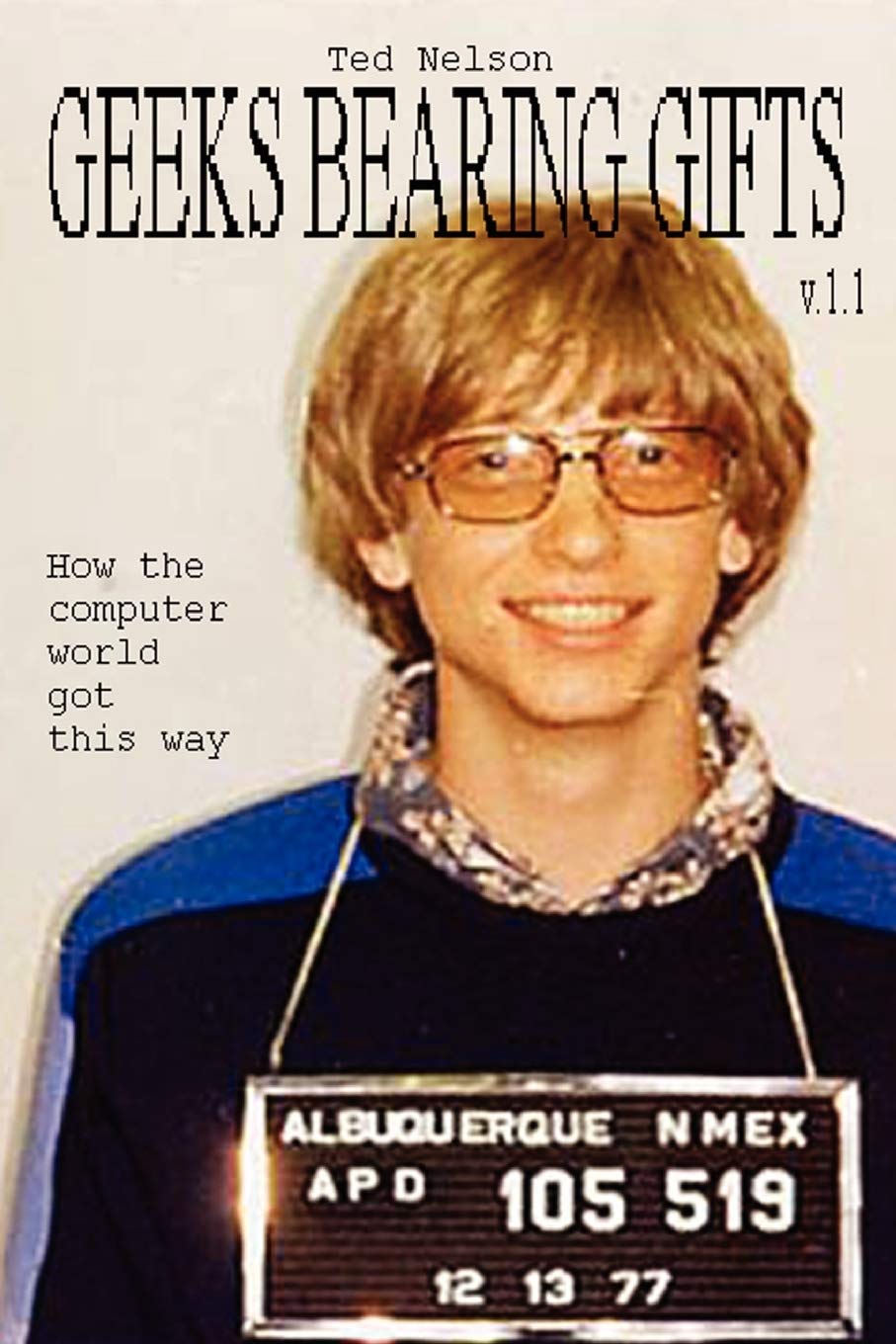 Geeks Bearing Gifts: How the Computer World Got This Way (1.1),Used