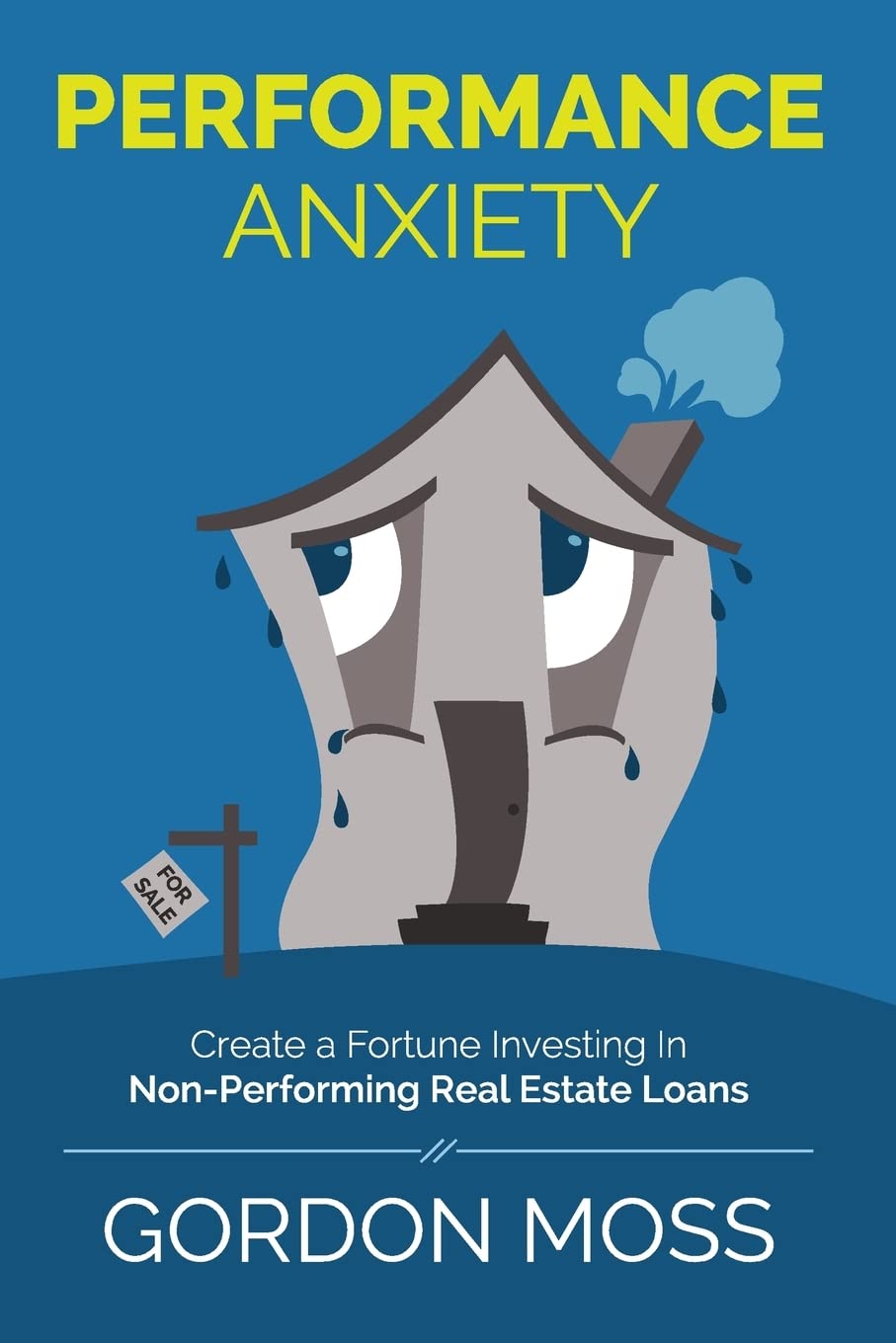 Performance Anxiety: Creating A Fortune Investing In NonPerforming Real Estate Loans,Used
