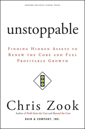 Unstoppable: Finding Hidden Assets To Renew The Core And Fuel Profitable Growth