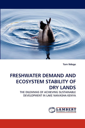 FRESHWATER DEMAND AND ECOSYSTEM STABILITY OF DRY LANDS: THE DILEMMAS OF ACHIEVING SUSTAINABLE DEVELOPMENT IN LAKE NAIVASHA KENYA,Used