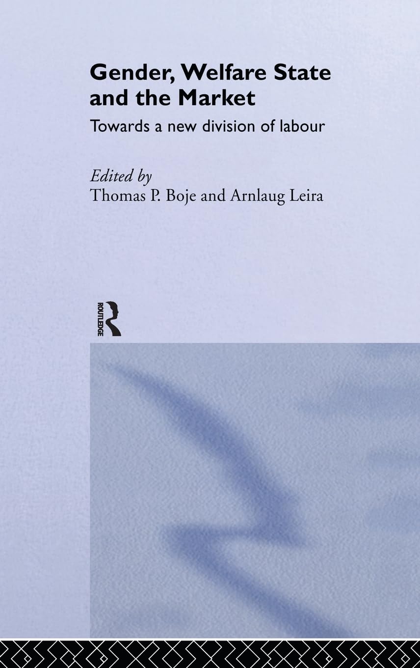Gender, Welfare State and the Market: Towards a New Division of Labour (Routledge Research in Gender and Society),Used