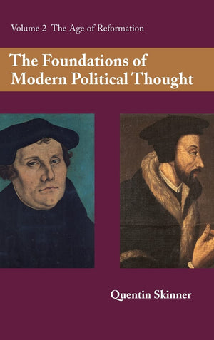 The Foundations Of Modern Political Thought, Vol. 2: The Age Of Reformation,New