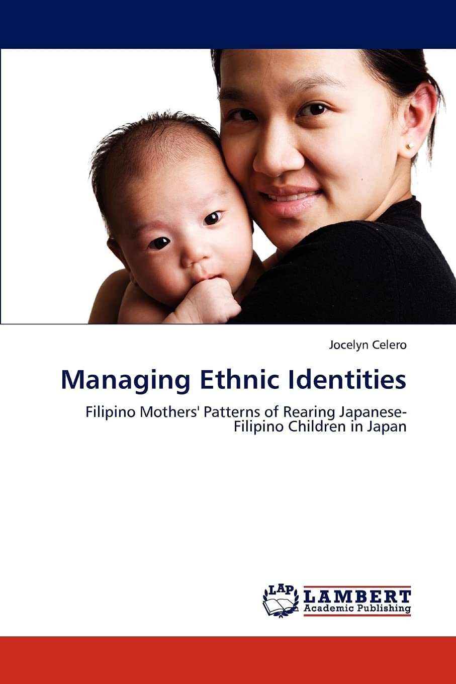 Managing Ethnic Identities: Filipino Mothers' Patterns of Rearing JapaneseFilipino Children in Japan,Used