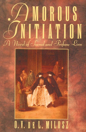 Amorous Initiation: A Novel of Sacred and Profane Love,Used