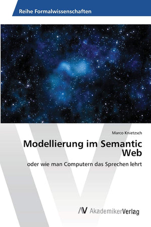 Modellierung im Semantic Web: oder wie man Computern das Sprechen lehrt (German Edition),Used