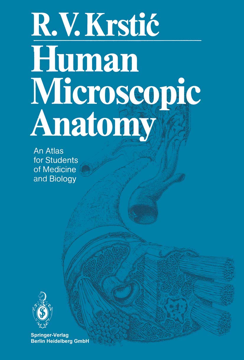 Human Microscopic Anatomy: An Atlas for Students of Medicine and Biology,New