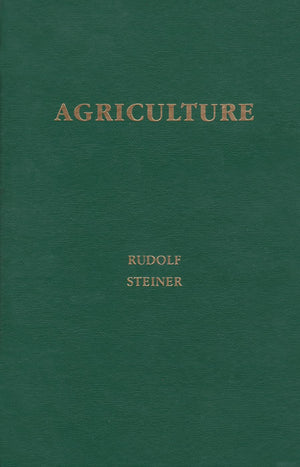 Agriculture: Spiritual Foundations For The Renewal Of Agriculture (Cw 327)
