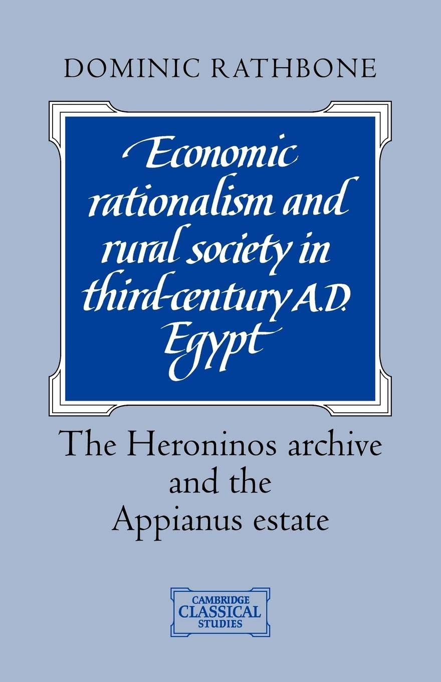Economic Rationalism Rural Society: The Heroninos Archive and the Appianus Estate (Cambridge Classical Studies),Used