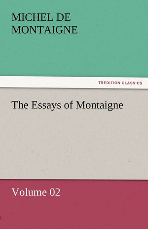 The Essays of Montaigne  Volume 02,Used