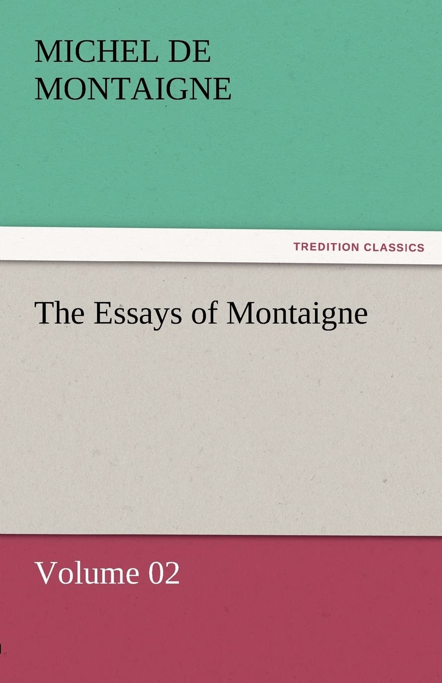 The Essays of Montaigne  Volume 02,Used