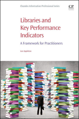 Libraries and Key Performance Indicators: A Framework for Practitioners (Chandos Information Professional Series),New