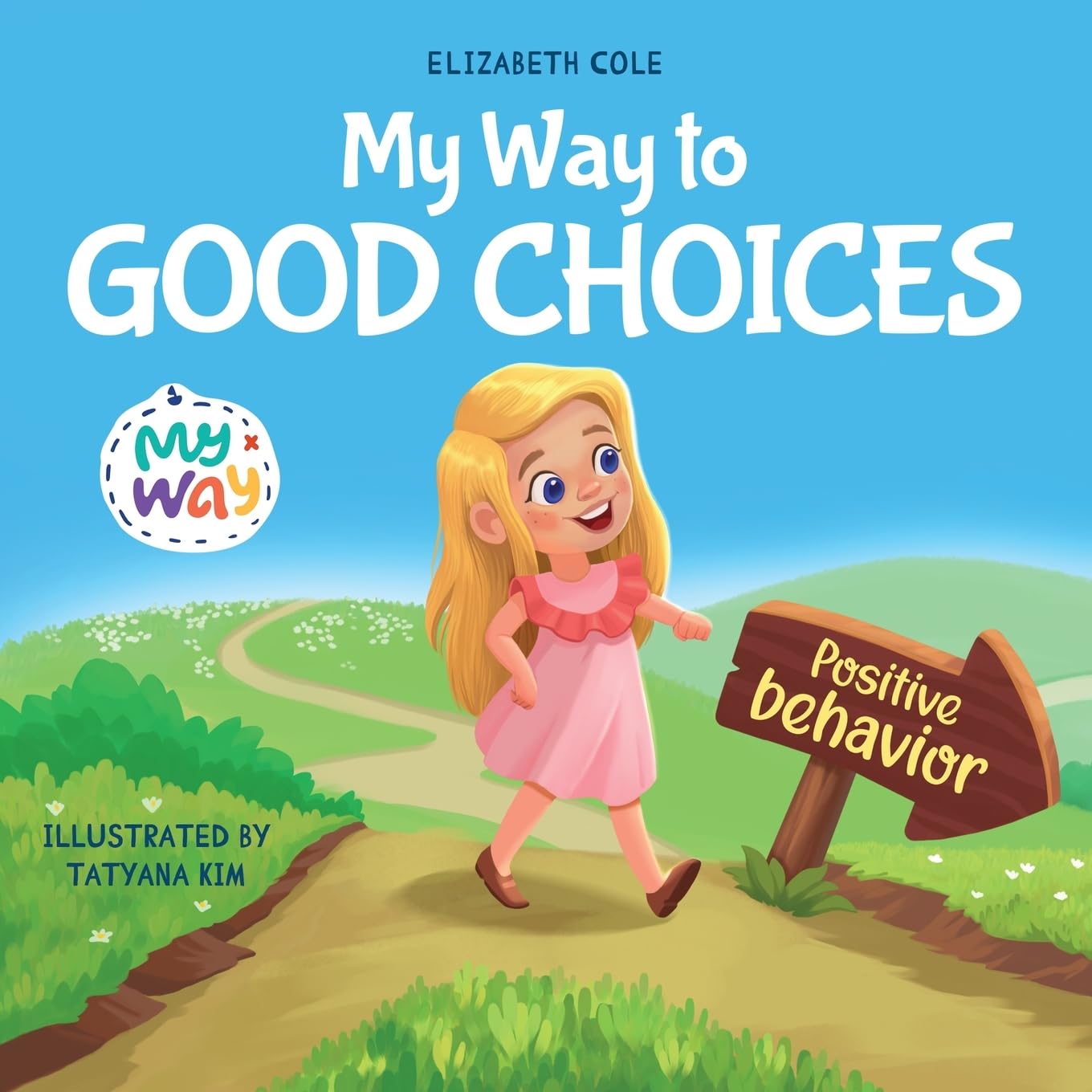 My Way To Good Choices: Children?S Book About Positive Behavior And Understanding Consequences That Teaches Kids To Choose, Take