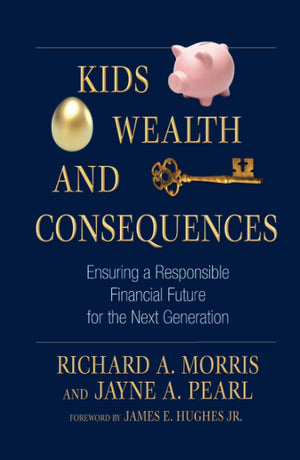Kids, Wealth, And Consequences: Ensuring A Responsible Financial Future For The Next Generation,New