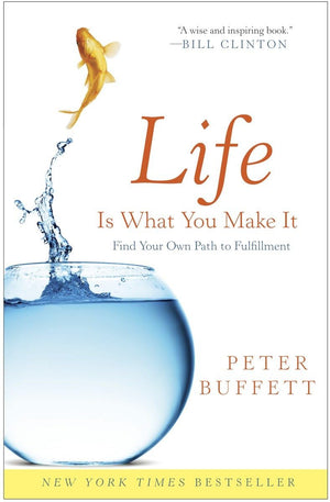 Life Is What You Make It: Find Your Own Path to Fulfillment,New