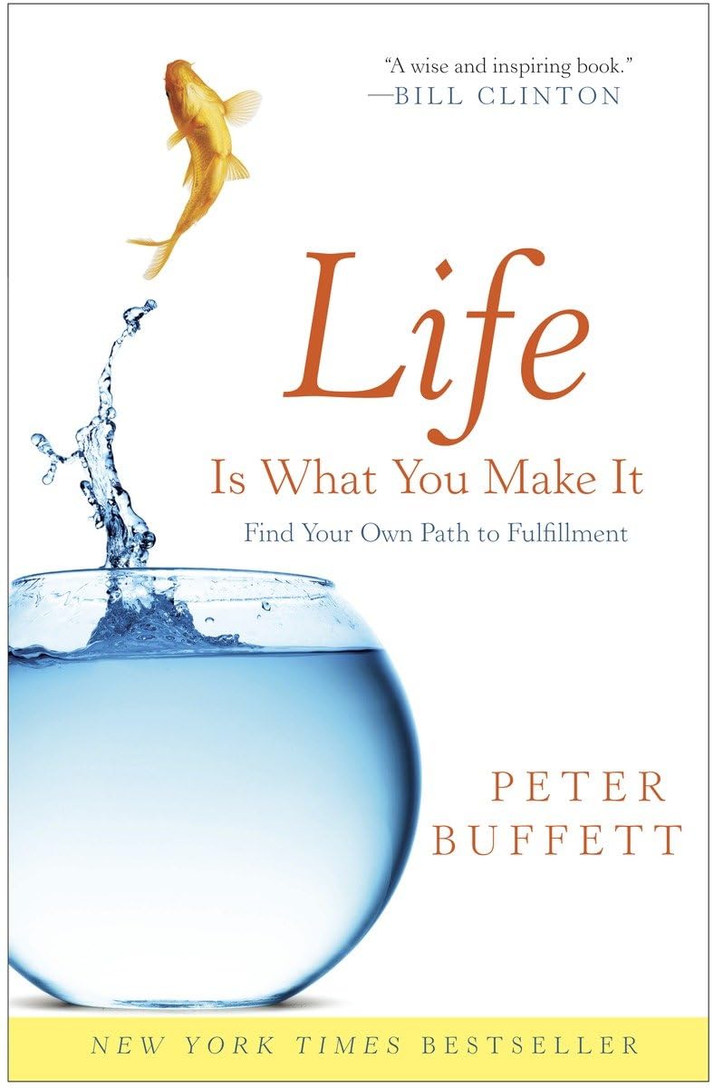 Life Is What You Make It: Find Your Own Path to Fulfillment,New