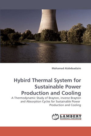 Hybird Thermal System for Sustainable Power Production and Cooling: A Thermodynamic Study of Brayton, inverse Brayton and Absorp,Used