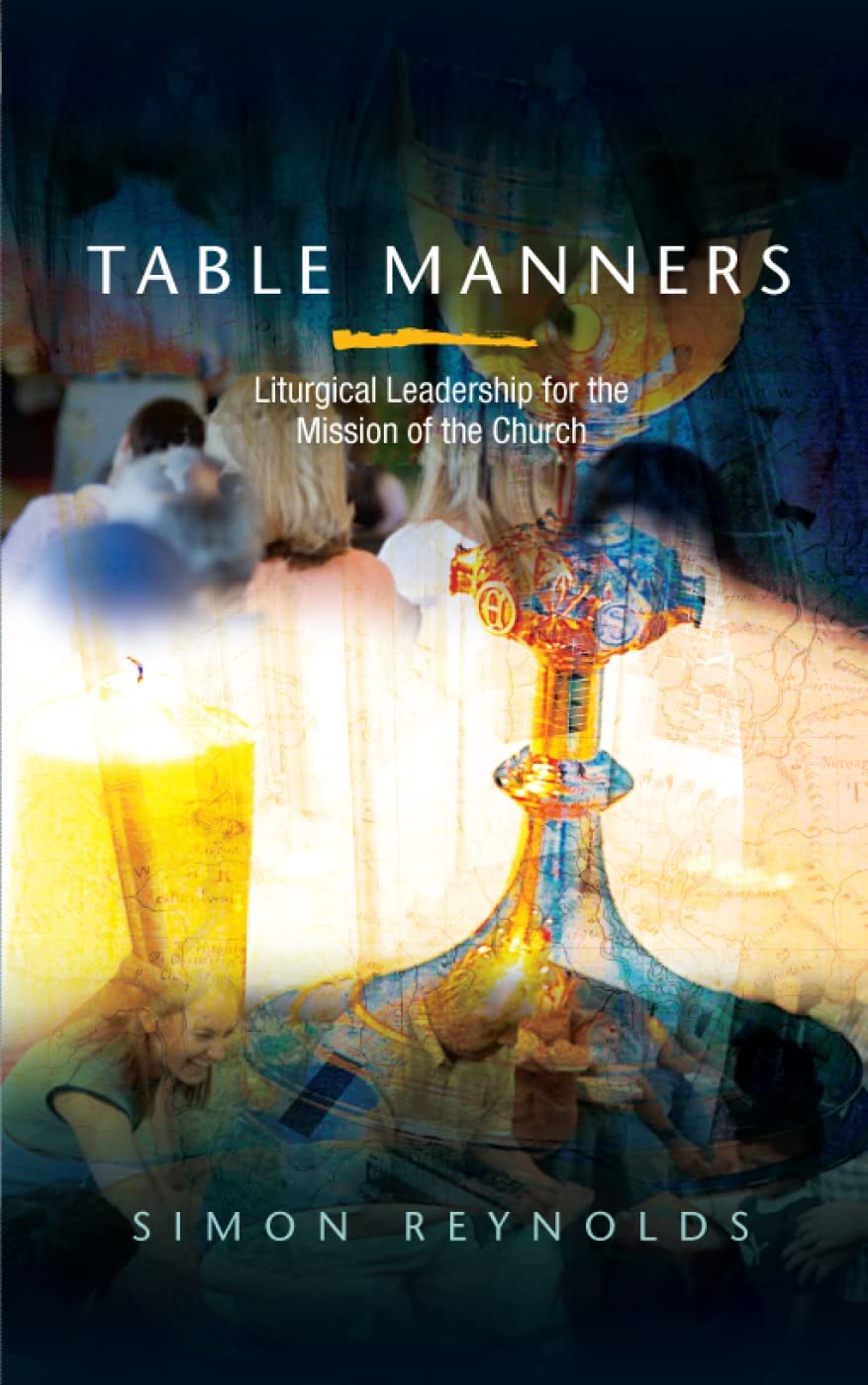 Table Manners: Liturgical Leadership for the Mission of the Church,Used
