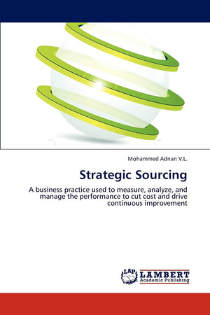 Strategic Sourcing: A business practice used to measure, analyze, and manage the performance to cut cost and drive continuous im,Used
