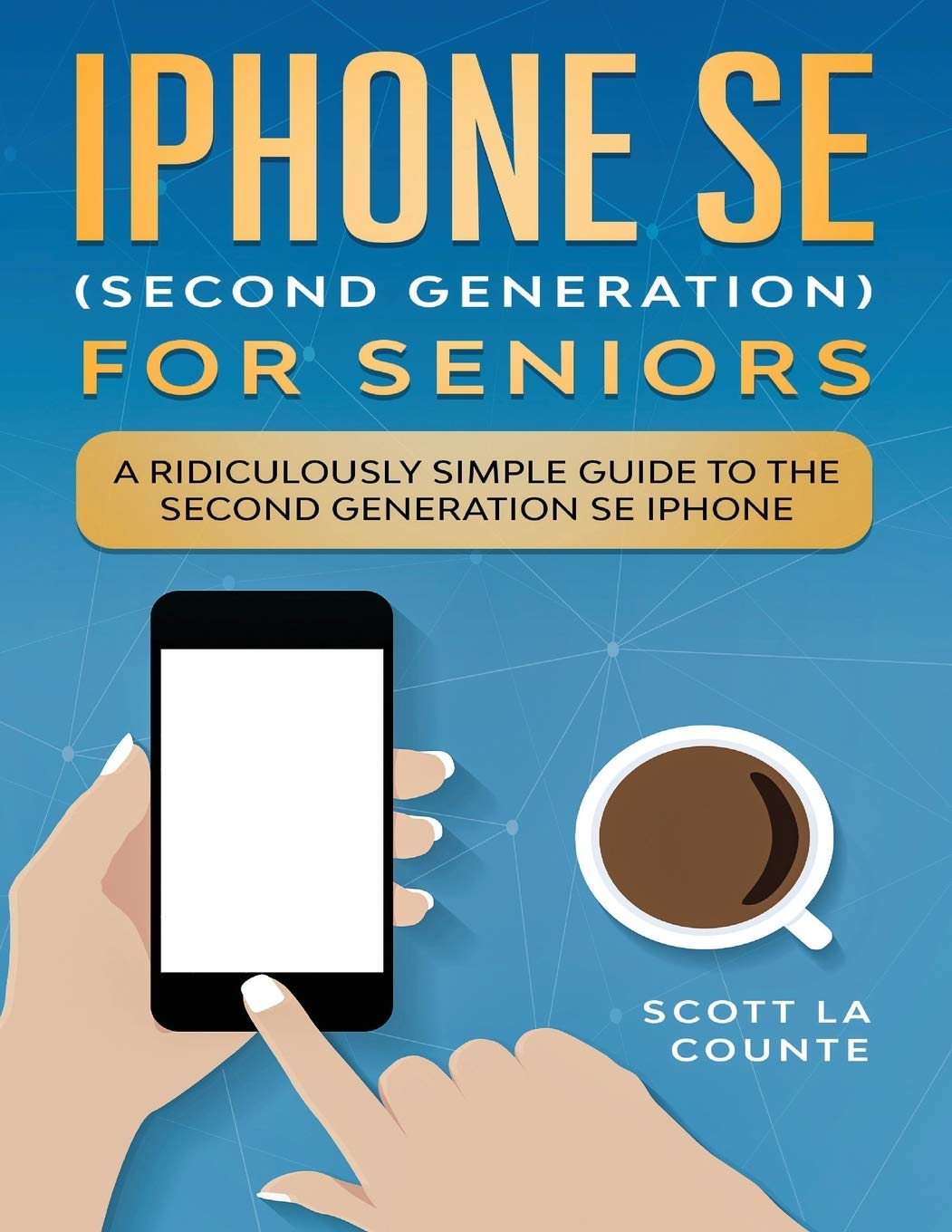 iPhone SE for Seniors: A Ridiculously Simple Guide to the SecondGeneration SE iPhone,Used