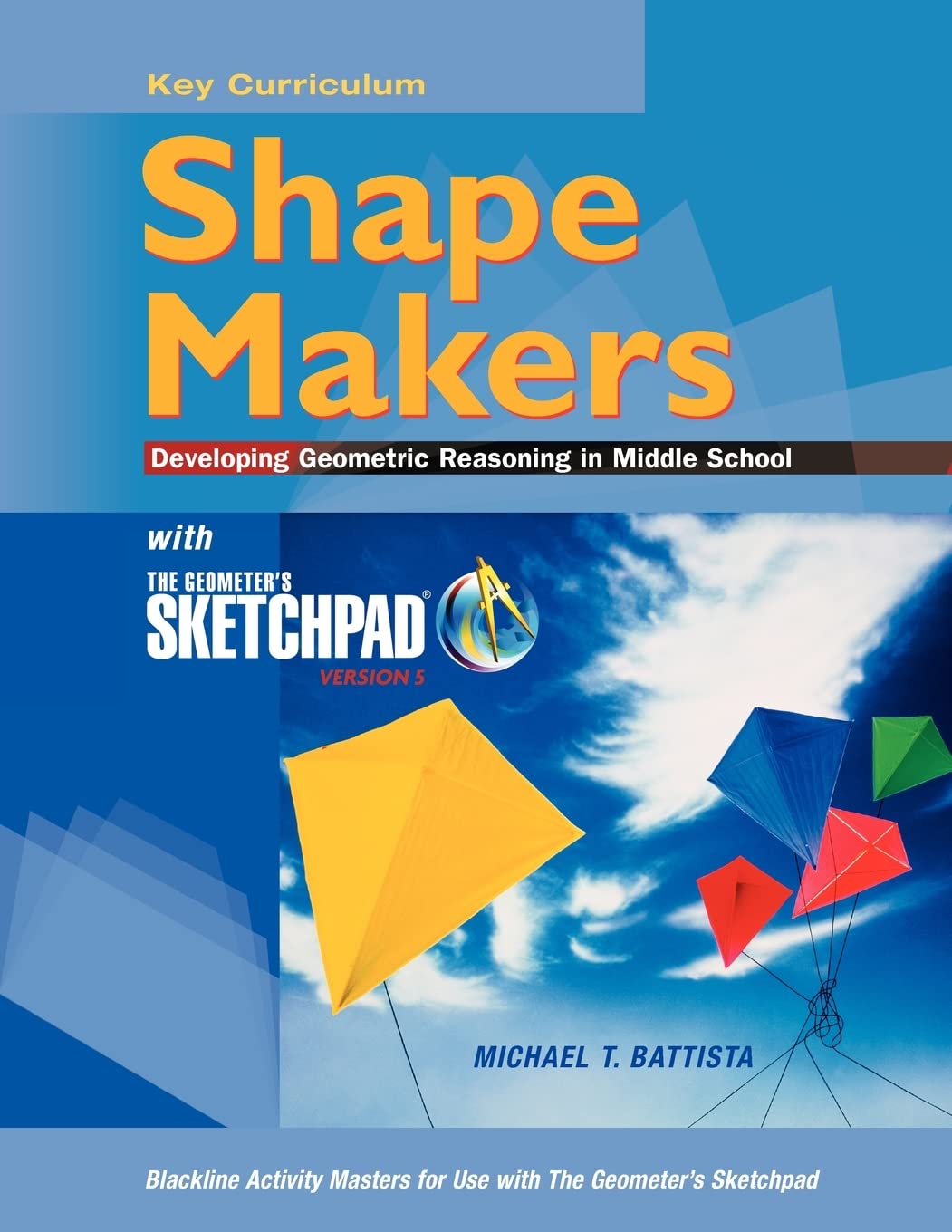 The Geometer'S Sketchpad, Shape Makers: Developing Geometric Reasoning In Middle School (Sketchpad Activity Modules),Used