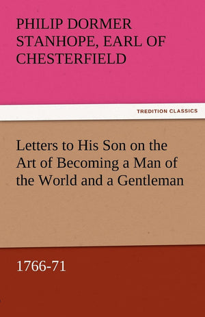 Letters to His Son on the Art of Becoming a Man of the World and a Gentleman, 176671,Used