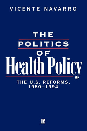 The Politics Of Health Policy: The U.S. Reforms, 1980  1994,Used