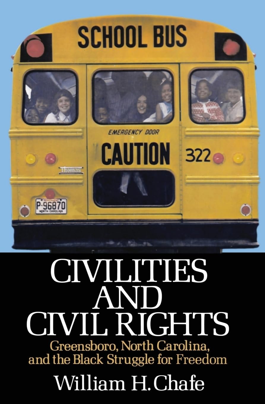 Civilities And Civil Rights : Greensboro, North Carolina, And The Black Struggle For Freedom,New